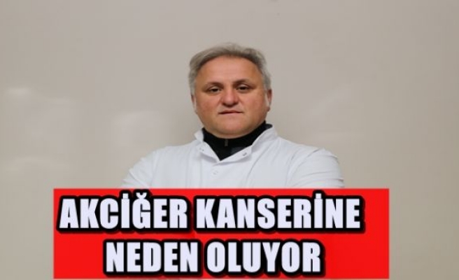 AKCİĞER KANSERİNE NEDEN OLUYOR