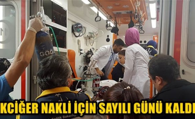 Akciğer nakli için sayılı günü kaldı