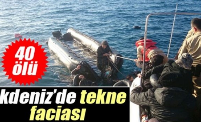 Akdeniz'de Tekne Faciası:40 Ölü