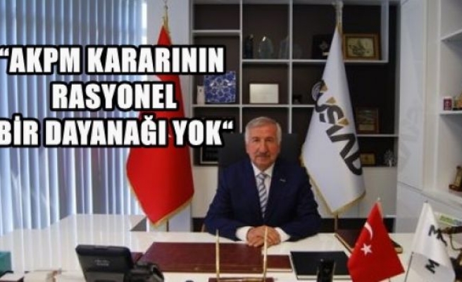          “AKPM Kararının Rasyonel Bir Dayanağı Yok