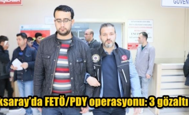 Aksaray’da FETÖ/PDY operasyonu: 3 gözaltı