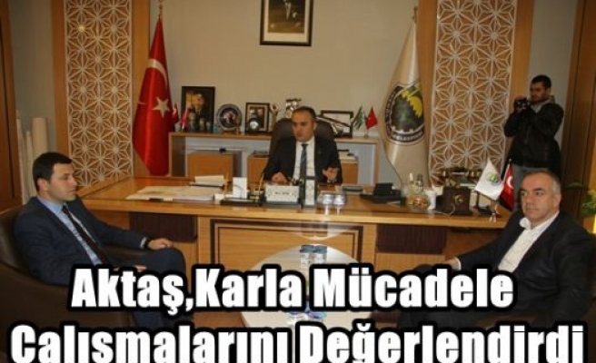 Aktaş,Karla Mücadele Çalışmalarını Değerlendirdi