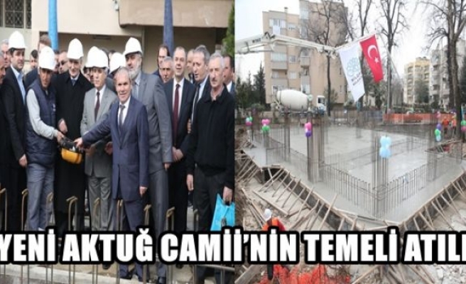 Aktuğ camii'nin temeli atıldı