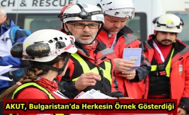 AKUT, Bulgaristan’da Herkesin Örnek Gösterdiği