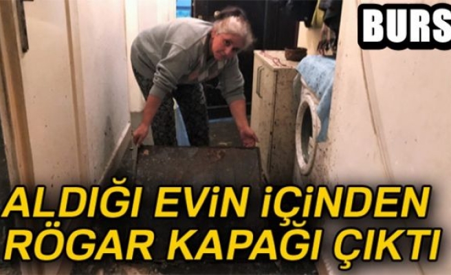 Aldığı evin içinden rögar kapağı çıktı