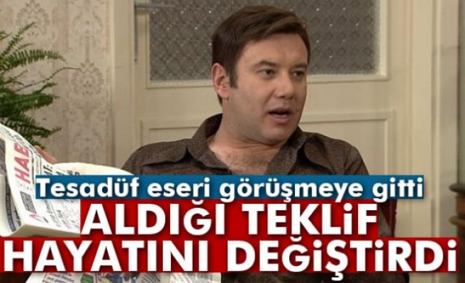 Aldığı Teklif Hayatını Değiştirdi!