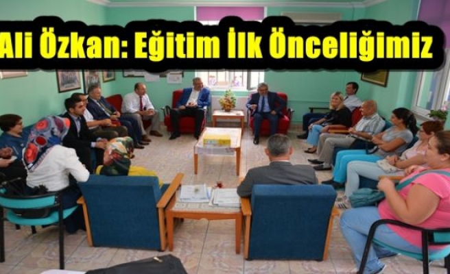 Ali Özkan: Eğitim İlk Önceliğimiz