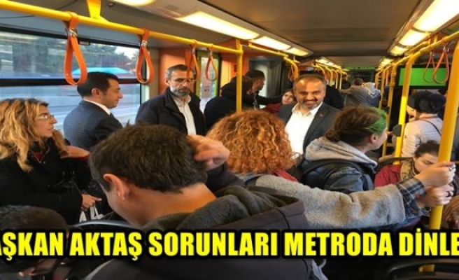 Alinur Aktaş, günlük mesaisine metroda başladı