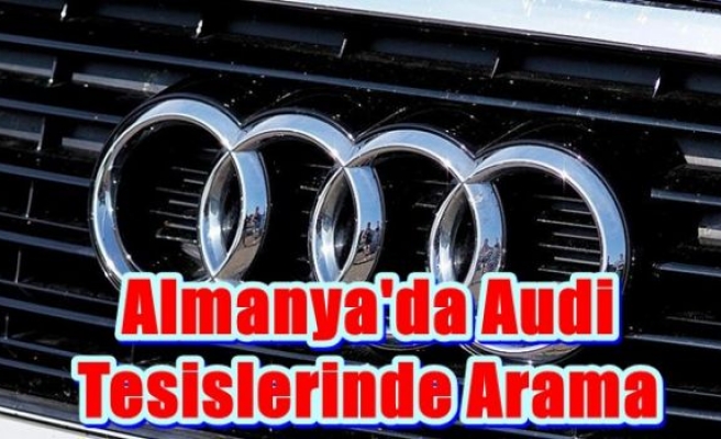 Almanya'da Audi tesislerinde arama