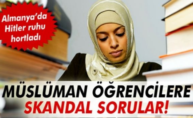 Almanya'da Müslüman öğrencilere skandal sorular!