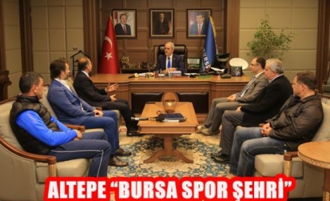 Altepe: ''Bursa Spor Şehri''