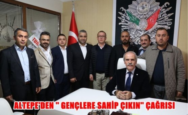 Altepe’den “Gençlere sahip çıkın” çağrısı