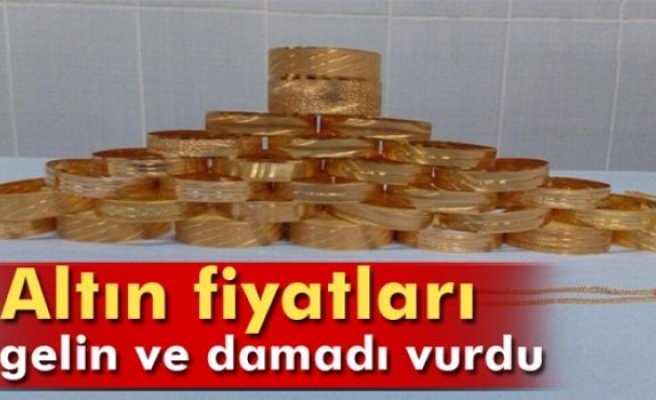 Altın fiyatları gelin ve damadı vurdu