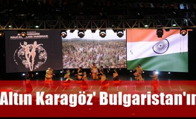 'Altın Karagöz' Bulgaristan'ın