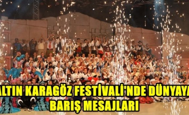 Altın karagöz festivali'nde dünyaya barış mesajları