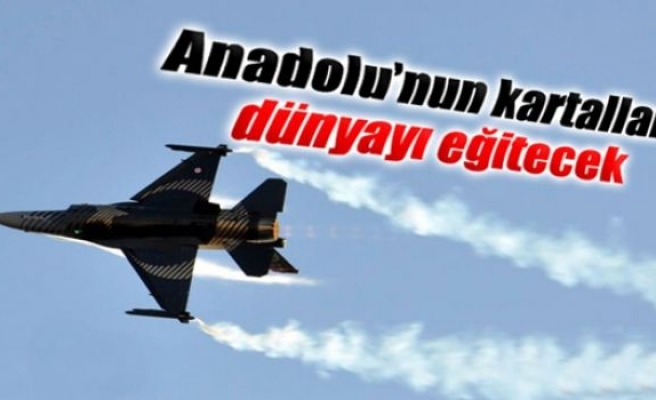 Anadolu’nun kartalları dünyayı eğitecek