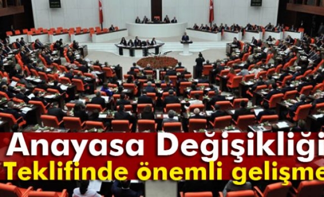 Anayasa Değişikliği Teklifinde önemli gelişme