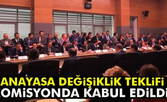 Anayasa değişiklik teklifi komisyonda kabul edildi