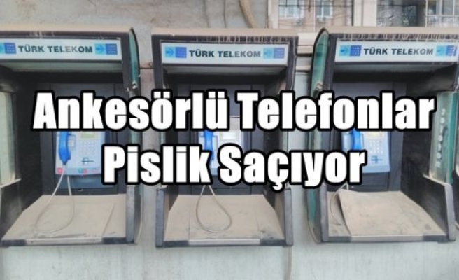 Ankesörlü Telefonlar Pislik Saçıyor