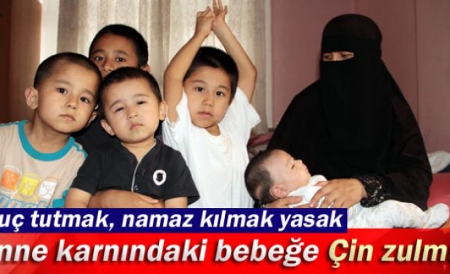 Anne karnındaki bebeğe Çin zulmü!