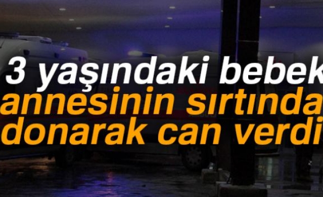 Annesinin sırtında donarak can verdi