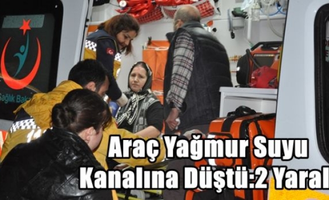 Araç Yağmur Suyu Kanalına Düştü:2 Yaralı