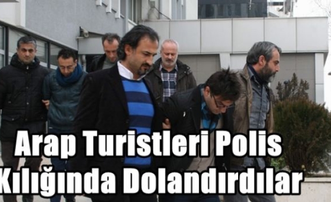 Arap Turistleri Polis Kılığında Dolandırdılar