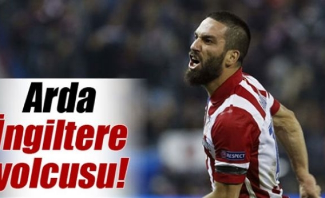 Arda Turan İngiltere yolcusu