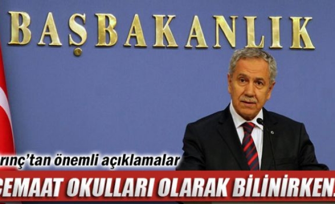 Arınç: 'Cemaat okulları olarak bilinirken...'