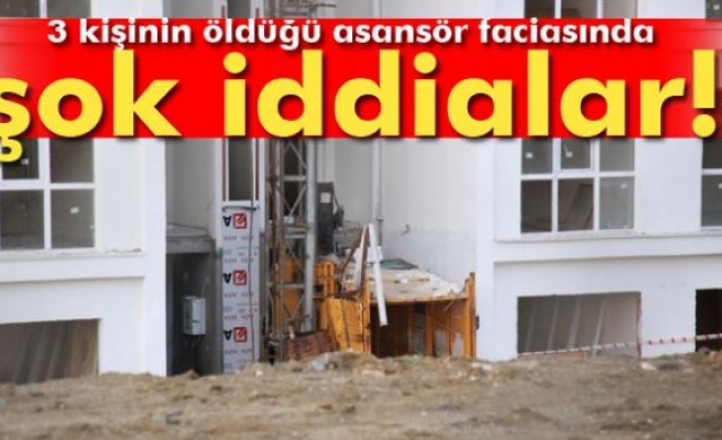 Asansör faciasında şok iddialar!