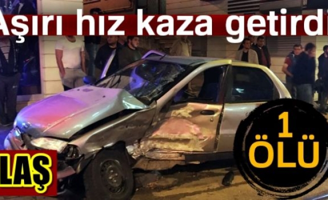 Aşırı hız ölüm getirdi! 