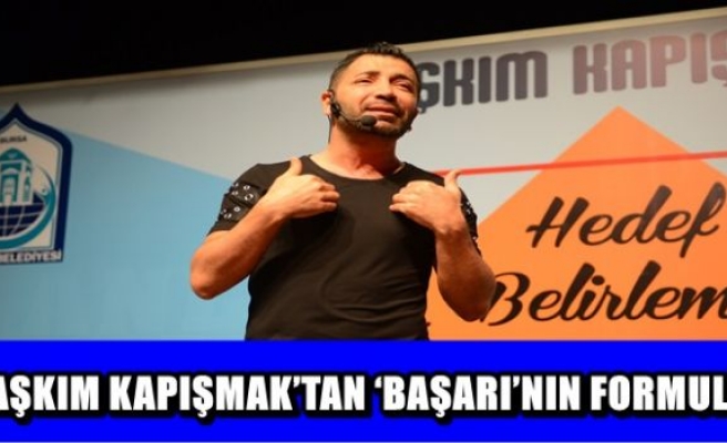 AŞKIM KAPIŞMAK’TAN ‘BAŞARI’NIN FORMULÜ