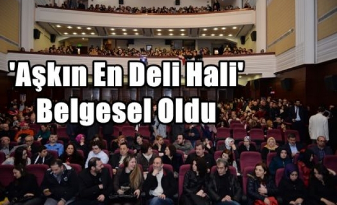 'Aşkın En Deli Hali' Belgesel Oldu