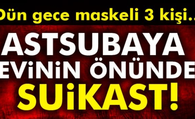 Astsubaya Evinin Önünde Suikast!