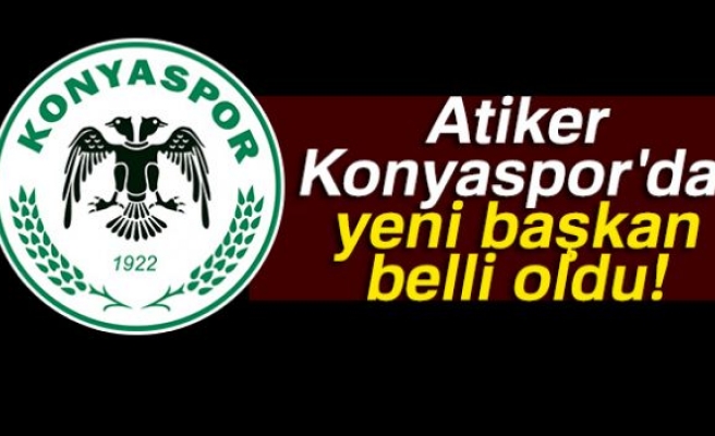 ATİKER KONYASPOR'DA YENİ BAŞKAN BELLİ OLDU!