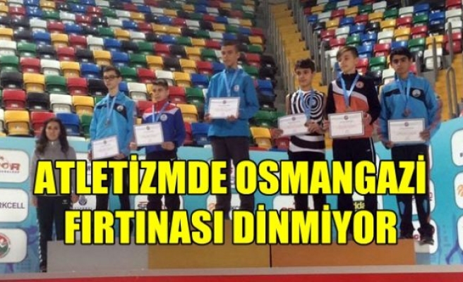 Atletizmde Osmangazi Fırtınası Dinmiyor