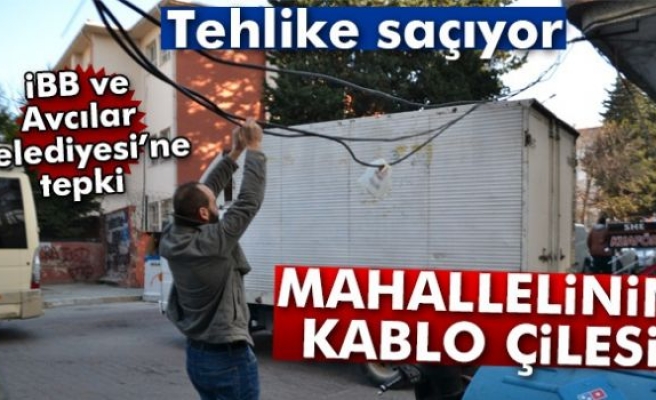 Avcılar'da mahallelinin kablo çilesi