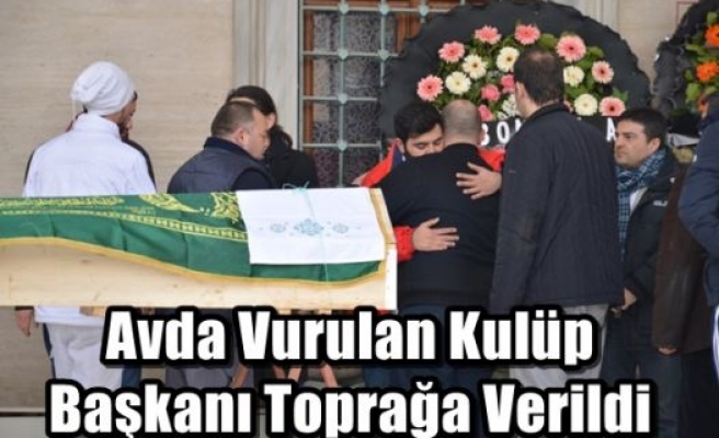 Avda Vurulan Kulüp Başkanı Toprağa Verildi