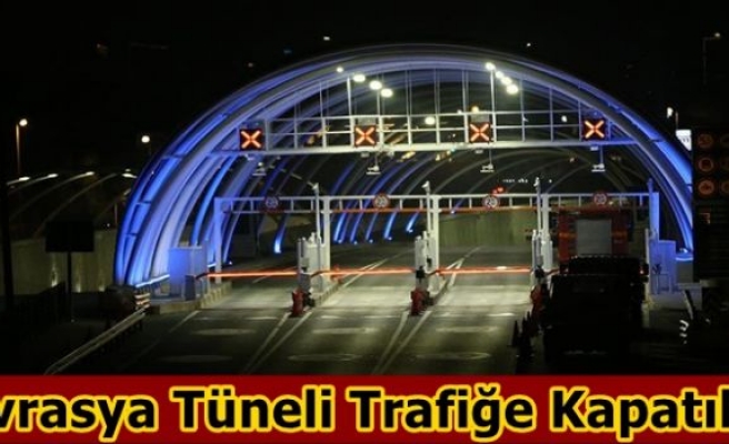 Avrasya Tüneli Trafiğe Kapatıldı