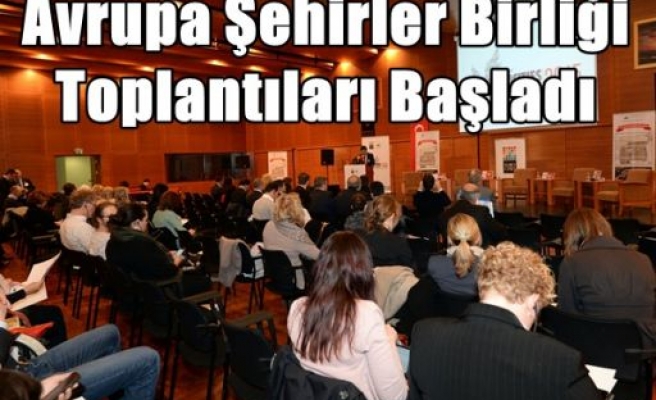 Avrupa Şehirler Birliği Toplantıları Başladı