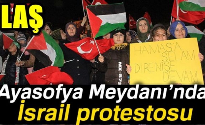 AYASOFYA MEYDANI'NDA İSRAİL PROTESTOSU!