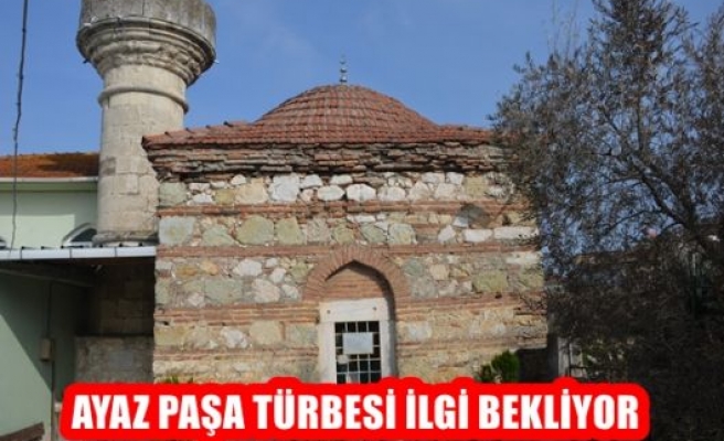 Ayaz Paşa Türbesi İlgi Bekliyor