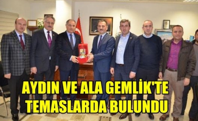 Aydın ve Ala Gemlik’te temaslarda bulundu