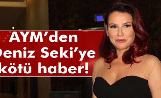 AYM'den Deniz Seki'ye kötü haber