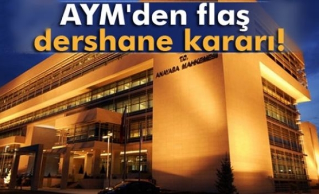 AYM'den flaş dershane kararı!