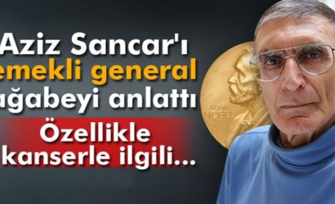 Aziz Sancar'ı, emekli general ağabeyi anlattı