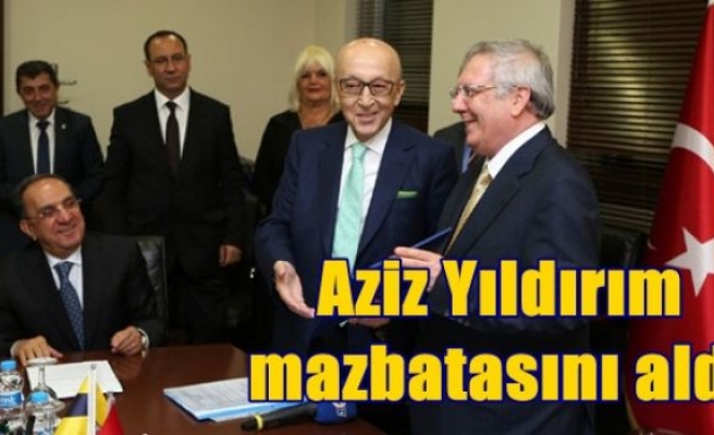 Aziz Yıldırım mazbatasını aldı