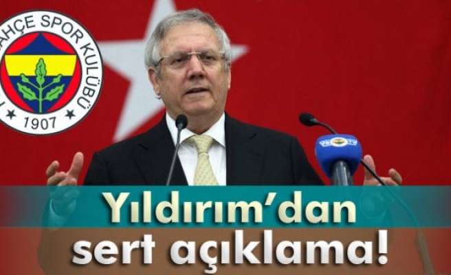 Aziz Yıldırım’dan sert açıklama