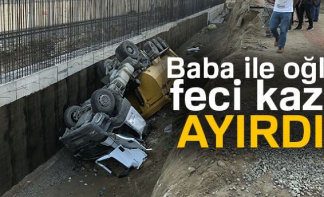 BABA İLE OĞULU FECİ KAZA AYIRDI!