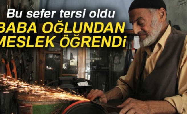 BABA OĞLUNDAN MESLEK ÖĞRENDİ!